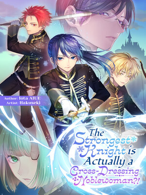 cover image of The Strongest Knight is Actually a Cross-Dressing Noblewoman?!